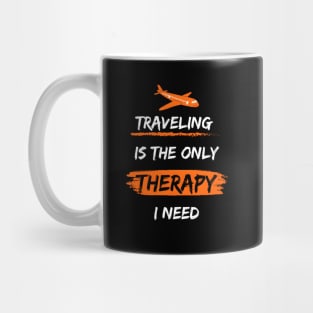 Traveling is the only 'therapy' I need Mug